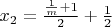 $x_2={\frac{\frac1m+1}2}+\frac12$