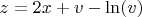 $z=2x+v-\ln(v)$