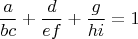 $$\frac{a}{bc}+\frac{d}{ef}+\frac{g}{hi}=1$$