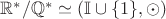 $\mathbb R^*/\mathbb Q^*\simeq (\mathbb I\cup \{1\},\odot)$