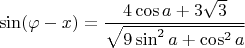 $$\sin ( \varphi - x) = \frac{4 \cos a + 3 \sqrt{3}}{\sqrt{9 \sin^2 a + \cos^2 a}}$$