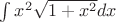 $\int x^2\sqrt{1+x^2}dx$