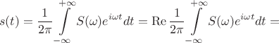 $$s(t)=\frac {1}{2\pi}\int\limits_{-\infty}^{+\infty}S(\omega)e^{i\omega t}dt=\operatorname{Re}\frac {1}{2\pi}\int\limits_{-\infty}^{+\infty}S(\omega)e^{i\omega t}dt=$$