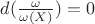 $d(\frac{\omega}{\omega(X)})=0$