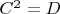$C^2 = D$