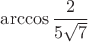 $\arccos\dfrac{2}{5\sqrt7}$