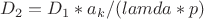 $D_2=D_1*a_k/(lamda *p)$