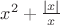 $x^2+\frac{|x|}{x} $