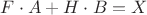 $F\cdot A + H\cdot B = X$