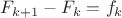 $F_{k+1} - F_k = f_k$