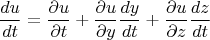 $$
\frac{du}{dt} = \frac{\partial u}{\partial t} + \frac{\partial u}{\partial y} \frac{dy}{d t} + \frac{\partial u}{\partial z} \frac{dz}{dt}
$$