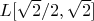 $L[\sqrt{2}/2, \sqrt{2}]$