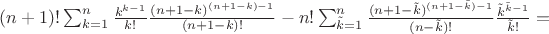 $(n+1)!\sum_{k=1}^n\frac{k^{k-1}}{k!}\frac{(n+1-k)^{(n+1-k)-1}}{(n+1-k)!}-n!\sum_{\tilde k=1}^n\frac{(n+1-\tilde k)^{(n+1-\tilde k)-1}}{(n-\tilde k)!}\frac{{\tilde k}^{\tilde k-1}}{{\tilde k}!}=$