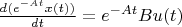 $\frac{d(e^{-At}x(t))}{dt} = e^{-At}Bu(t)$
