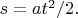 $s=at^2/2.$