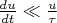 $\frac{du}{dt} \ll \frac u \tau$
