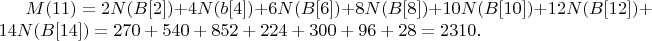$M(11)=2N(B[2])+4N(b[4])+6N(B[6])+8N(B[8])+10N(B[10])+12N(B[12])+14N(B[14])=270+540+852+224+300+96+28=2310.$