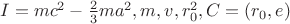 $I=mc^2-\frac{2}{3}ma^2, m, v, r_0^2, C=(r_0,e)$