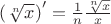 $\left(\sqrt [n] x \right)'= \frac 1 n \frac {\sqrt [n] x} x$