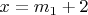 $x = m_1 +2$