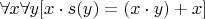 $\forall x \forall y [x \cdot s(y) = (x \cdot y) + x]$
