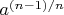 $a^{(n-1)/n}$