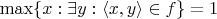 $\max\{x: \exists y: \langle x, y\rangle \in f\} = 1$