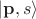 $|\mathbf{p},s\rangle$