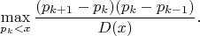 $$
\max\limits_{p_k<x} \dfrac{(p_{k+1}-p_k)(p_k-p_{k-1})}{D(x)}.
$$