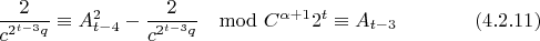 $$\frac{2}{c^{2^{t-3}q}}\equiv A_{t-4}^2-\frac{2}{c^{2^{t-3}q}}\mod C^{\alpha+1}2^t \equiv A_{t-3} \eqno(4.2.11)$$