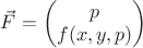 $\vec F=\begin{pmatrix}p\\ f(x,y,p)\end{pmatrix}$