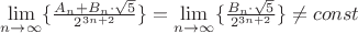 $\lim\limits_{n\to\infty}\{\frac{A_n+B_n\cdot\sqrt{5}}{2^{3n+2}}\}=\lim\limits_{n\to\infty}\{\frac{B_n\cdot\sqrt{5}}{2^{3n+2}}\}\ne const$