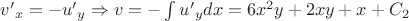${v'}_x=-{u'}_y\Rightarrow v=-\int {u'}_y dx=6x^2y+2xy+x+C_2$ ${v'}_x=-{u'}_y\Rightarrow v=-\int {u'}_y dx=6x^2y+2xy+x+C_2$