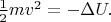$\frac{1}{2}mv^2 = -\Delta U.$