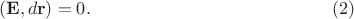 $$(\mathbf{E},d\mathbf{r})=0. \eqno (2)$$