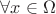 $\forall x \in \Omega$