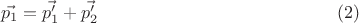 $$\vec{p_1}=\vec{p_1'}+\vec{p_2'}\eqno{(2)}$$ $$\vec{p_1}=\vec{p_1'}+\vec{p_2'}\eqno{(2)}$$