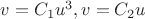 $ v = C_1 u^3, v = C_2 u$
