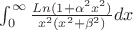 \int_{0}^{\infty}{ \frac {Ln(1+\alpha^2x^2)} {x^2(x^2+\beta^2)} dx}