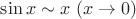 $ \sin x\sim x\,\,(x\to 0)$