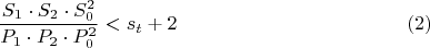 $$\dfrac {S_{1}\cdot S_{2}\cdot S_{0}^2}{P_{1}\cdot P_{2}\cdot P_{0}^2}<s_{t}+2\eqno{(2)}$$
