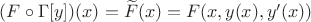 $(F\circ\Gamma[y])(x)=\widetilde F(x)=F(x,y(x),y'(x))$