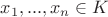 $x_1,...,x_n\in K$
