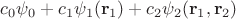 $c_0\psi_0+c_1\psi_1(\mathbf{r}_1)+c_2\psi_2(\mathbf{r}_1,\mathbf{r}_2)$