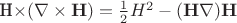 \mathbf{H}\times(\nabla\times\mathbf{H})=\frac 1 2 H^2-(\mathbf{H}\nabla)\mathbf{H}