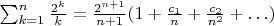 $\sum_{k=1}^n\frac{2^k}{k}=\frac{2^{n+1}}{n+1}(1+\frac{c_1}{n}+\frac{c_2}{n^2}+\ldots)$