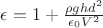 $\epsilon=1+\frac{\rho ghd^2}{\epsilon_0 V^2}$