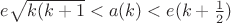 $e\sqrt{k(k+1}<a(k)<e(k+\frac 12)$ $e\sqrt{k(k+1}<a(k)<e(k+\frac 12)$