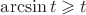 $\arcsin{t}\geqslant{t}$