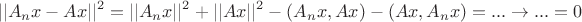 $$||A_nx-Ax||^2=||A_nx||^2+||Ax||^2-(A_nx,Ax)-(Ax,A_nx)=...\to...=0 $$
